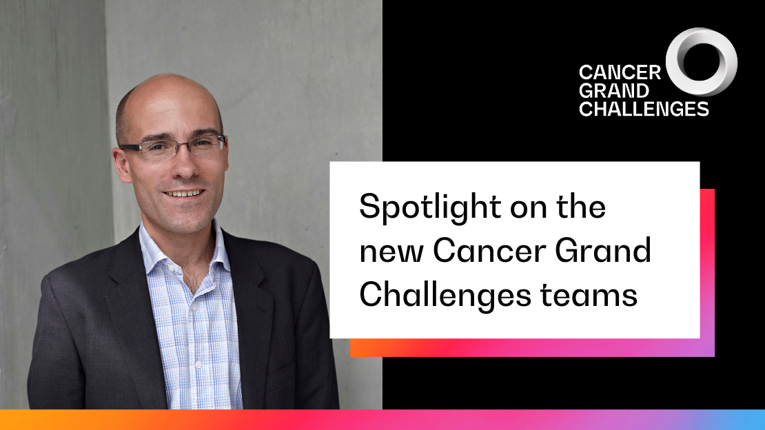 Spotlight on the new Cancer Grand Challenges teams